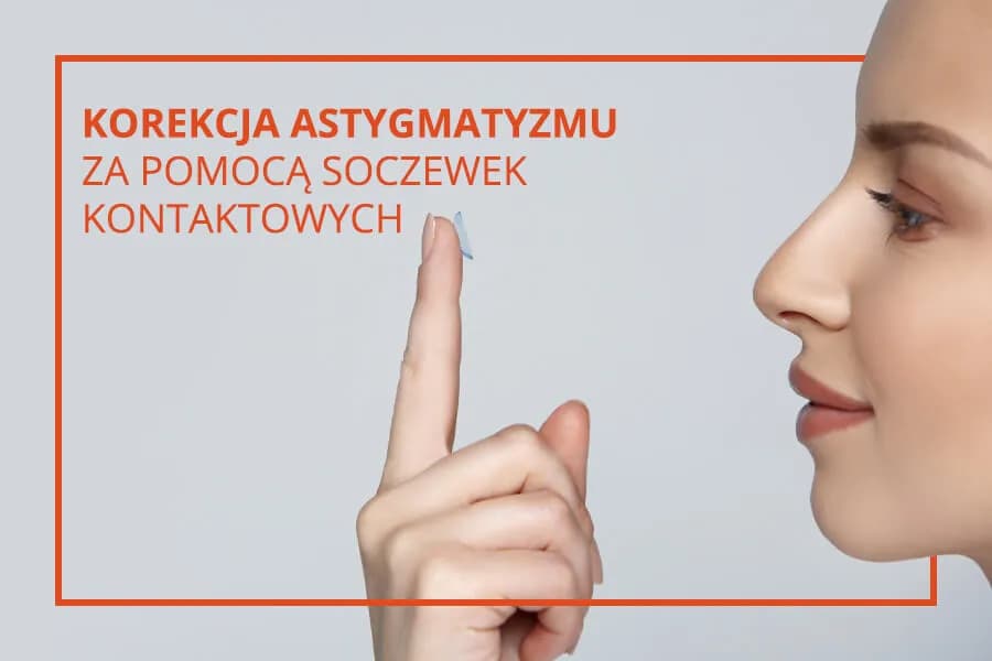 Jakie wady wzroku można skorygować soczewkami kontaktowymi? Jakie wady wzroku można skorygować soczewkami kontaktowymi?