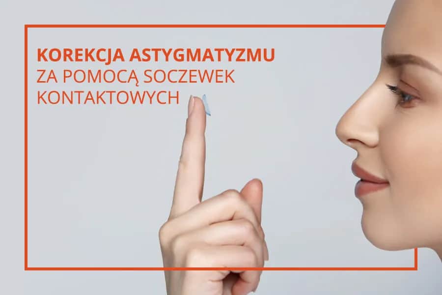 Jakie wady wzroku można skorygować soczewkami kontaktowymi?