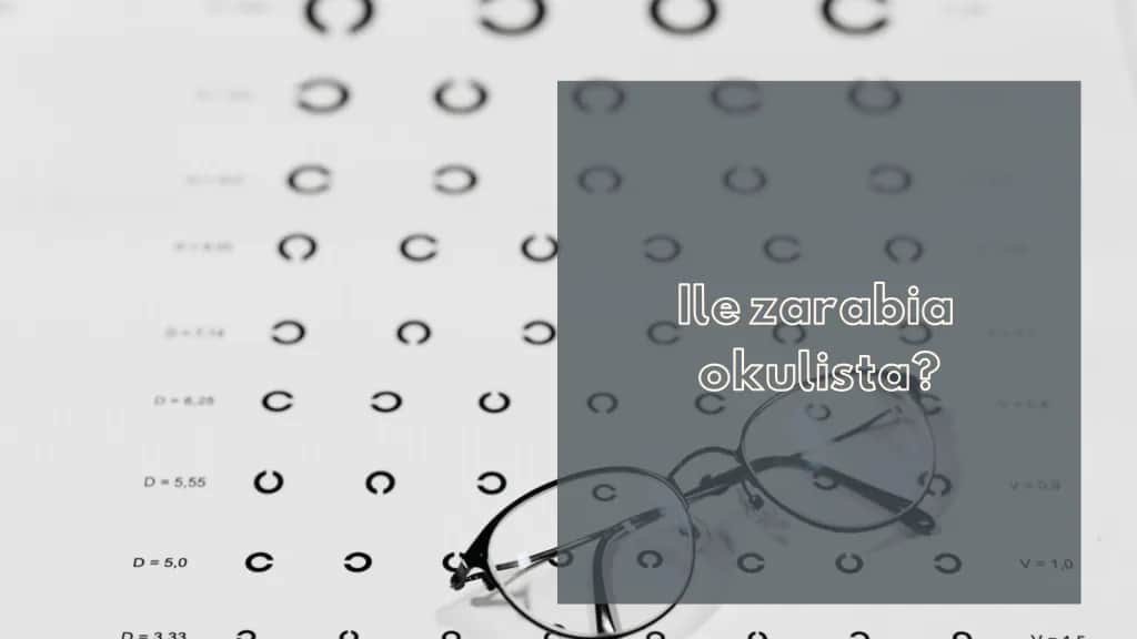 Ile zarabia lekarz okulista? Zaskakujące fakty o wynagrodzeniach